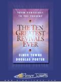 The Ten Greatest Revivals Ever - Elmer Towns